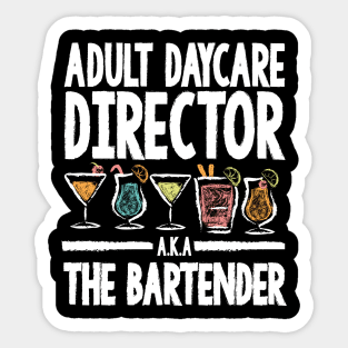 Adult Daycare Director A.K.A The Bartender Sticker